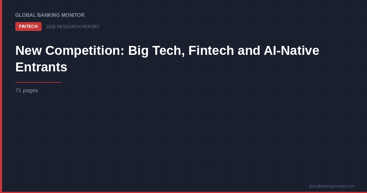 New Competition: Big Tech, Fintech and AI-Native Entrants