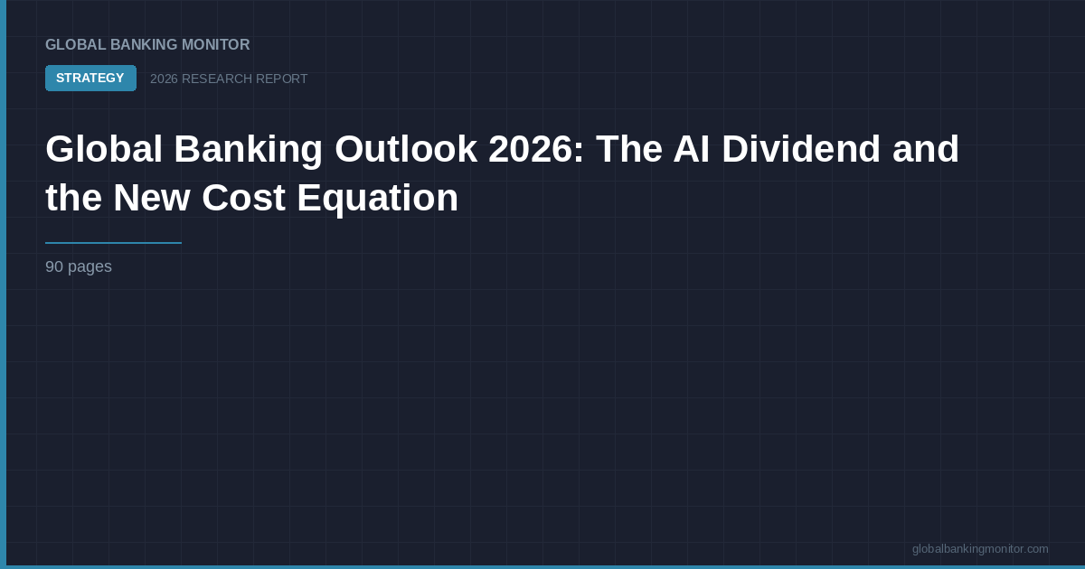 Global Banking Outlook 2026: The AI Dividend and the New Cost Equation